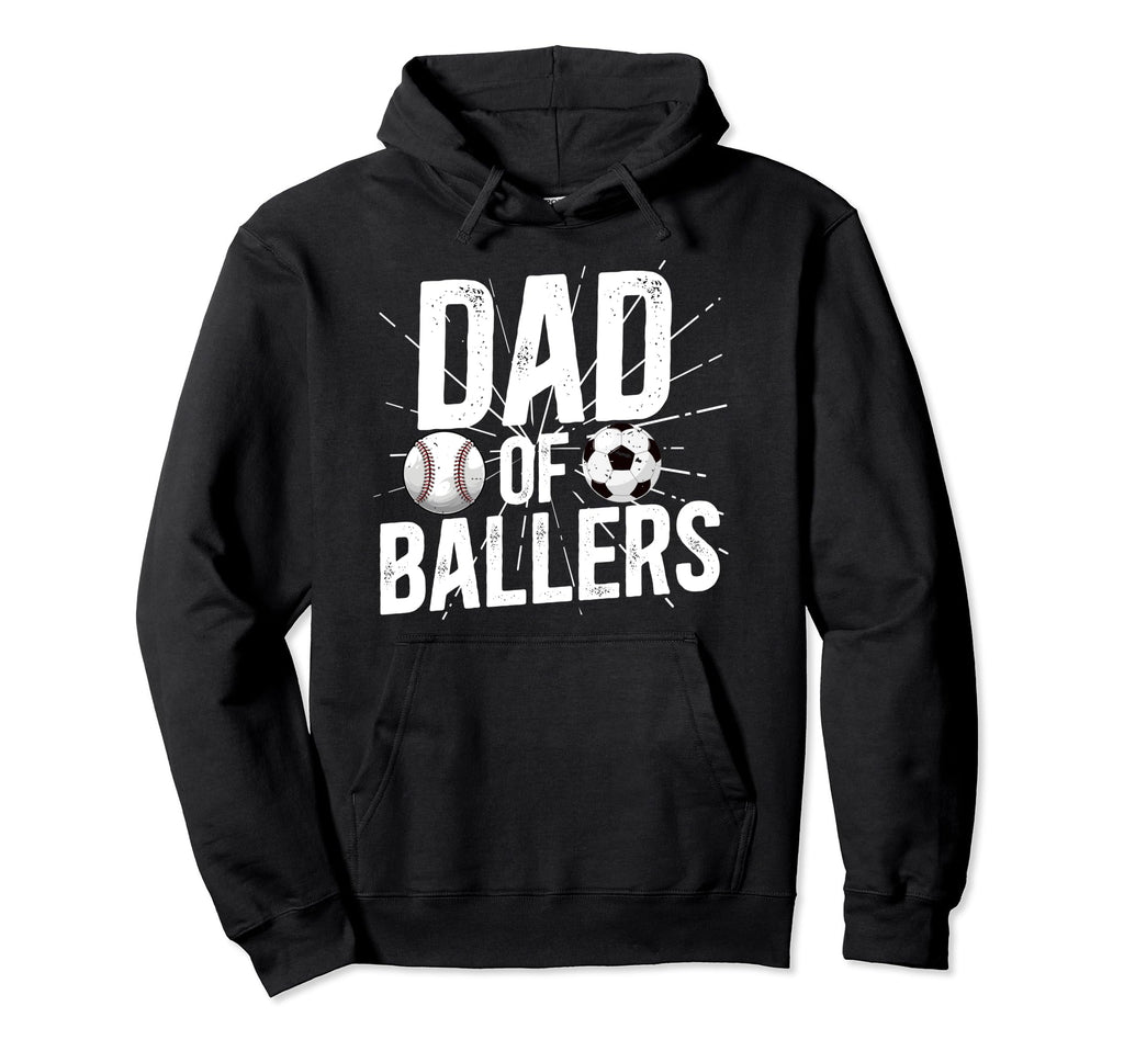 Dad Ballers Soccer Baseball Dad Hoodie - Custom Art Print for Adults - T-Shirt, Sweatshirt, Hoodie