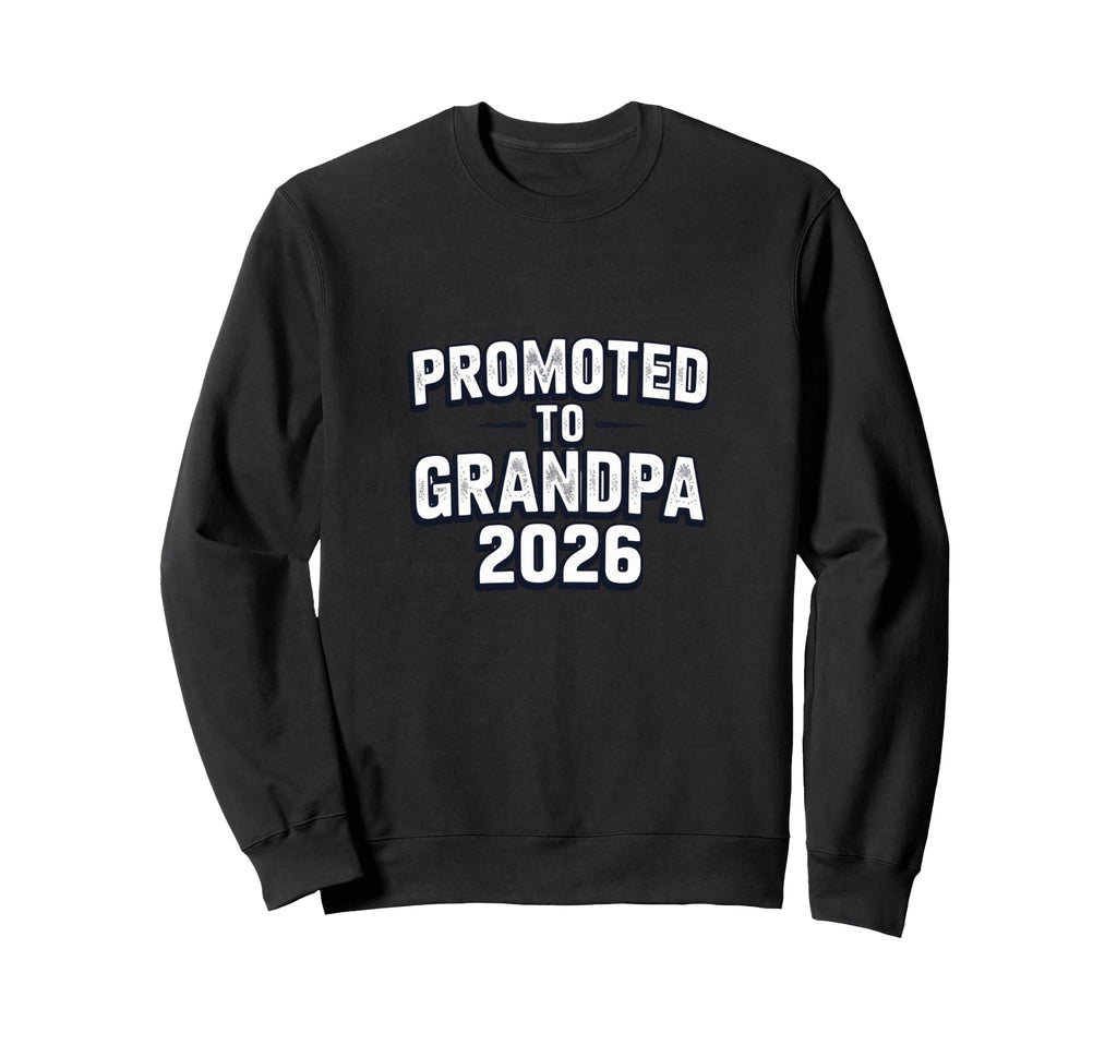 Promoted To Grandpa 2026 New Grandpa Sweatshirt - Unique Graphic Men Women - T-Shirt, Sweatshirt, Hoodie