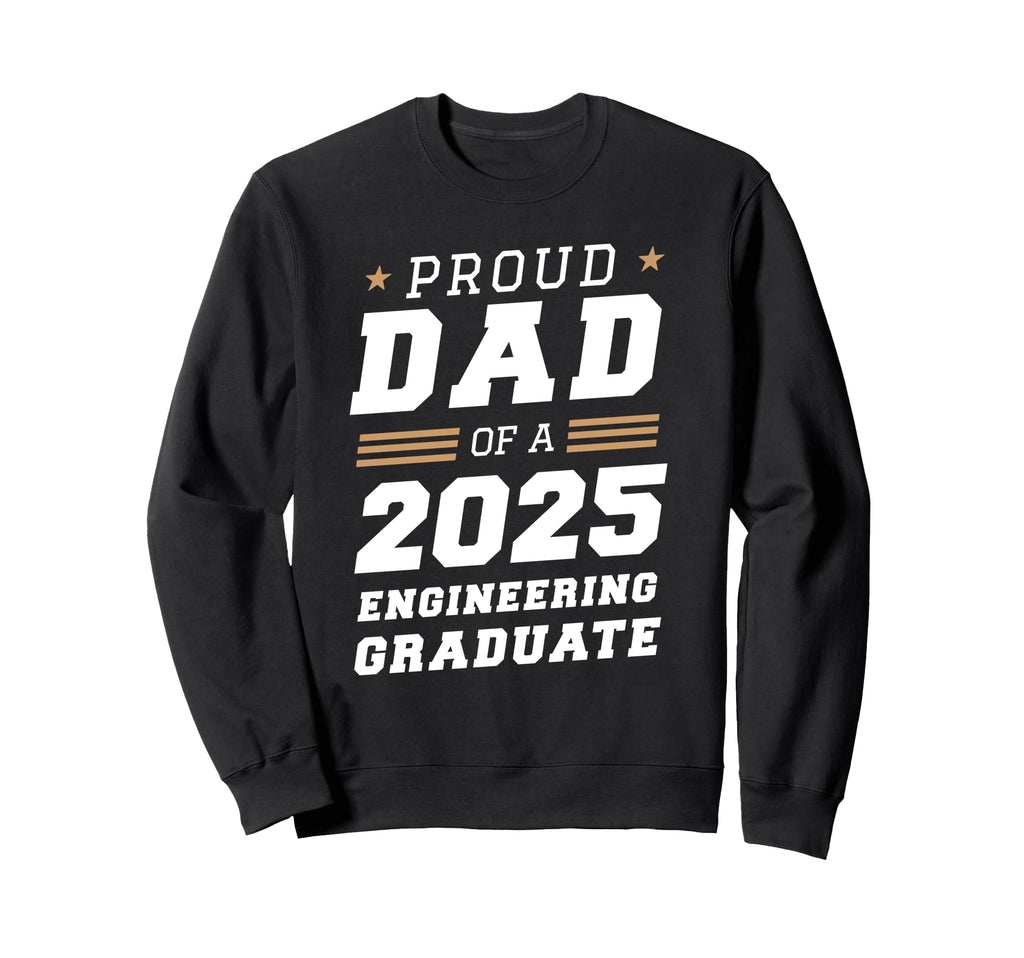 Proud Dad 2025 Engineering Graduate Sweatshirt - Unique Graphic for Adults - T-Shirt, Sweatshirt, Hoodie