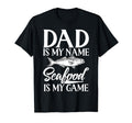 Dad Is My Name Seafood Is My Game Seafood T-Shirt - Unique Graphic Unisex - T-Shirt, Sweatshirt, Hoodie