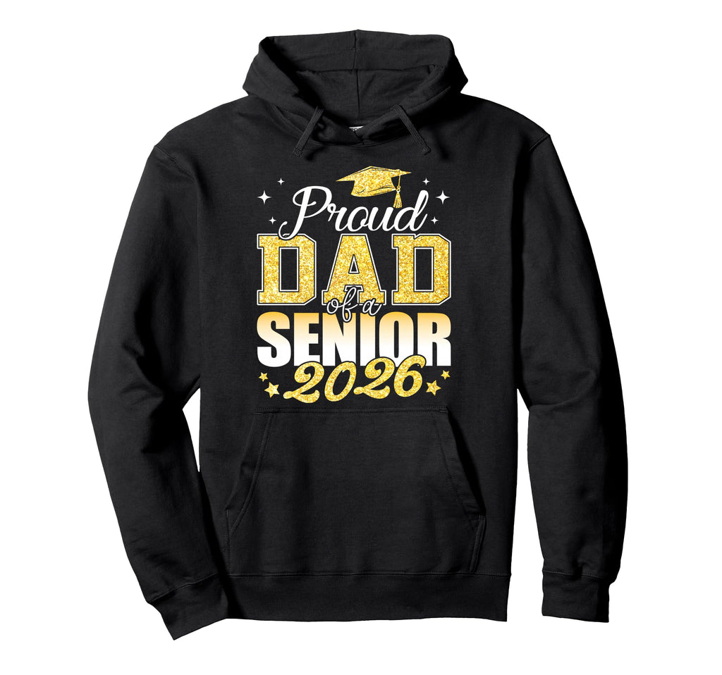 Proud Dad Senior 2026 Class 2026 Hoodie - Novelty Apparel for Adults - T-Shirt, Sweatshirt, Hoodie