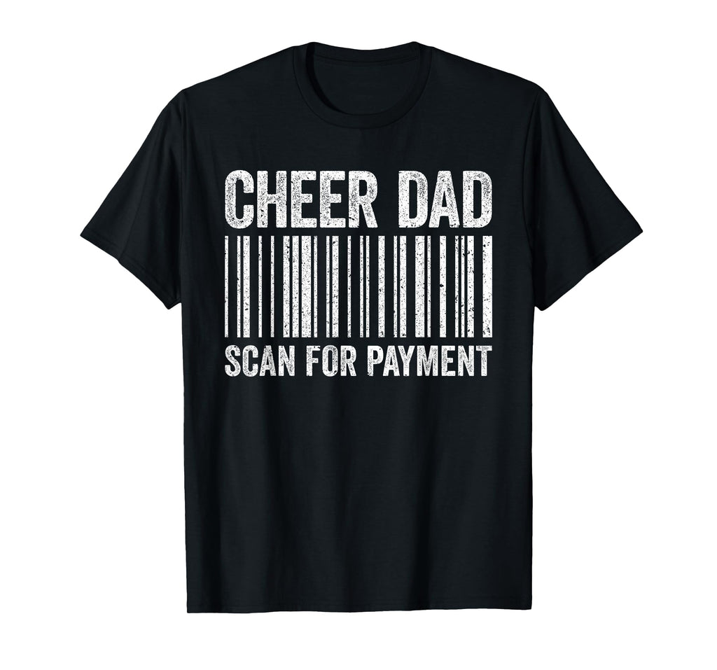 Cheer Dad Scan Payment Cheerleading T-Shirt - Novelty Apparel Men Women - T-Shirt, Sweatshirt, Hoodie