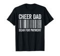 Cheer Dad Scan Payment Cheerleading T-Shirt - Novelty Apparel Men Women - T-Shirt, Sweatshirt, Hoodie