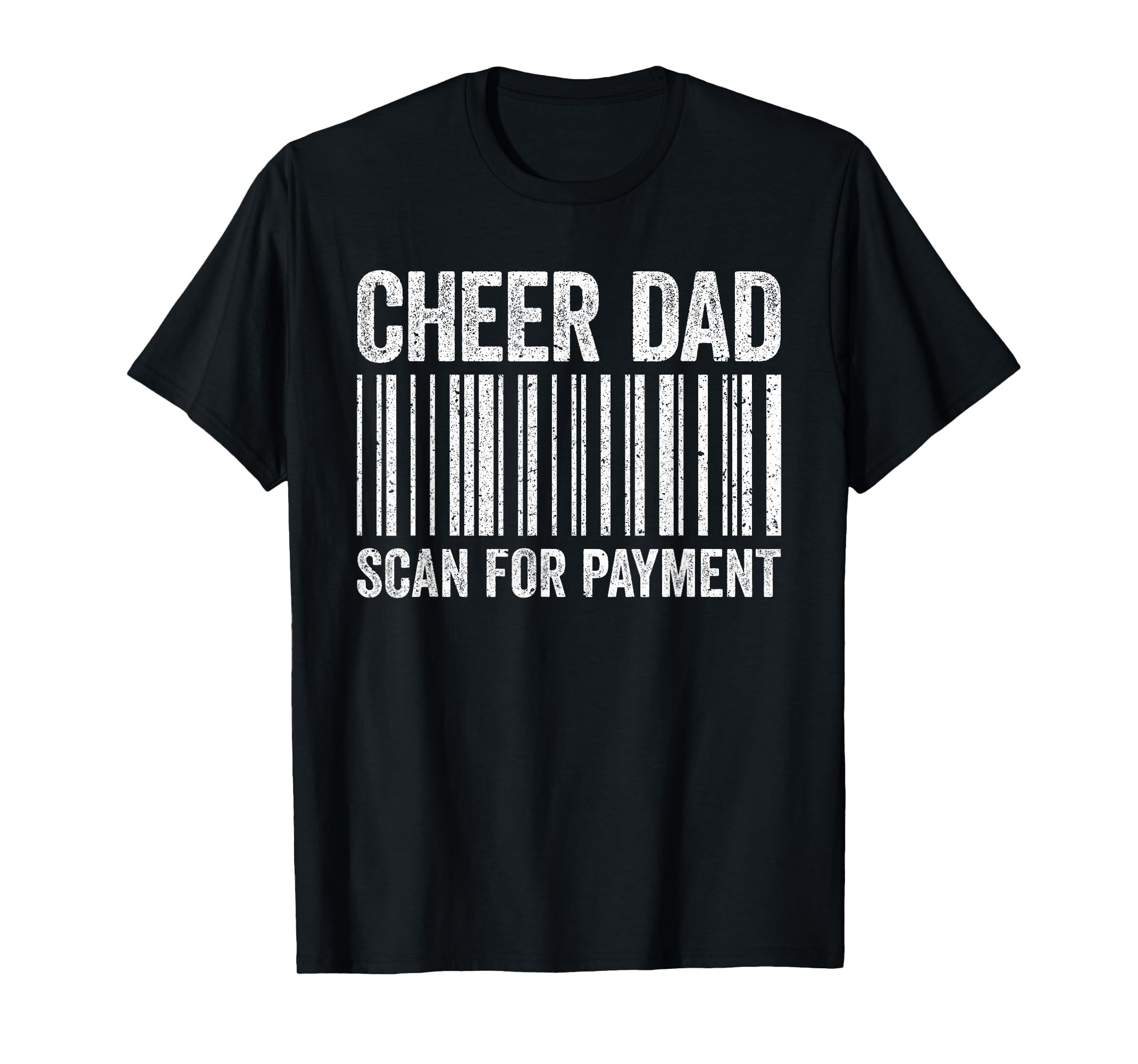 Cheer Dad Scan Payment Cheerleading T-Shirt - Novelty Apparel Men Women - T-Shirt, Sweatshirt, Hoodie