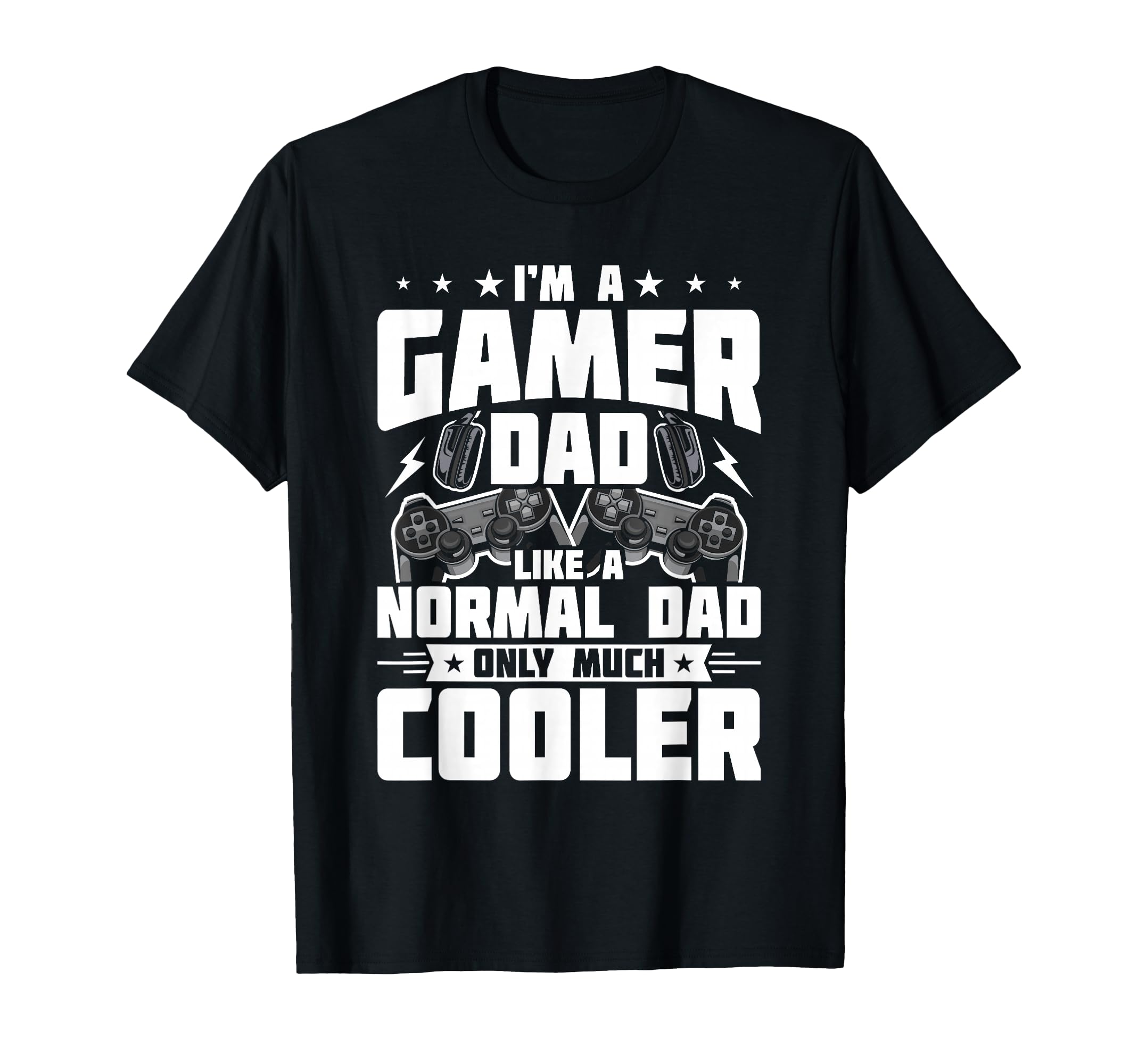 Gamer Dad Like Normal Dad Video Gamer T-Shirt - Streetwear Style Unisex - T-Shirt, Sweatshirt, Hoodie
