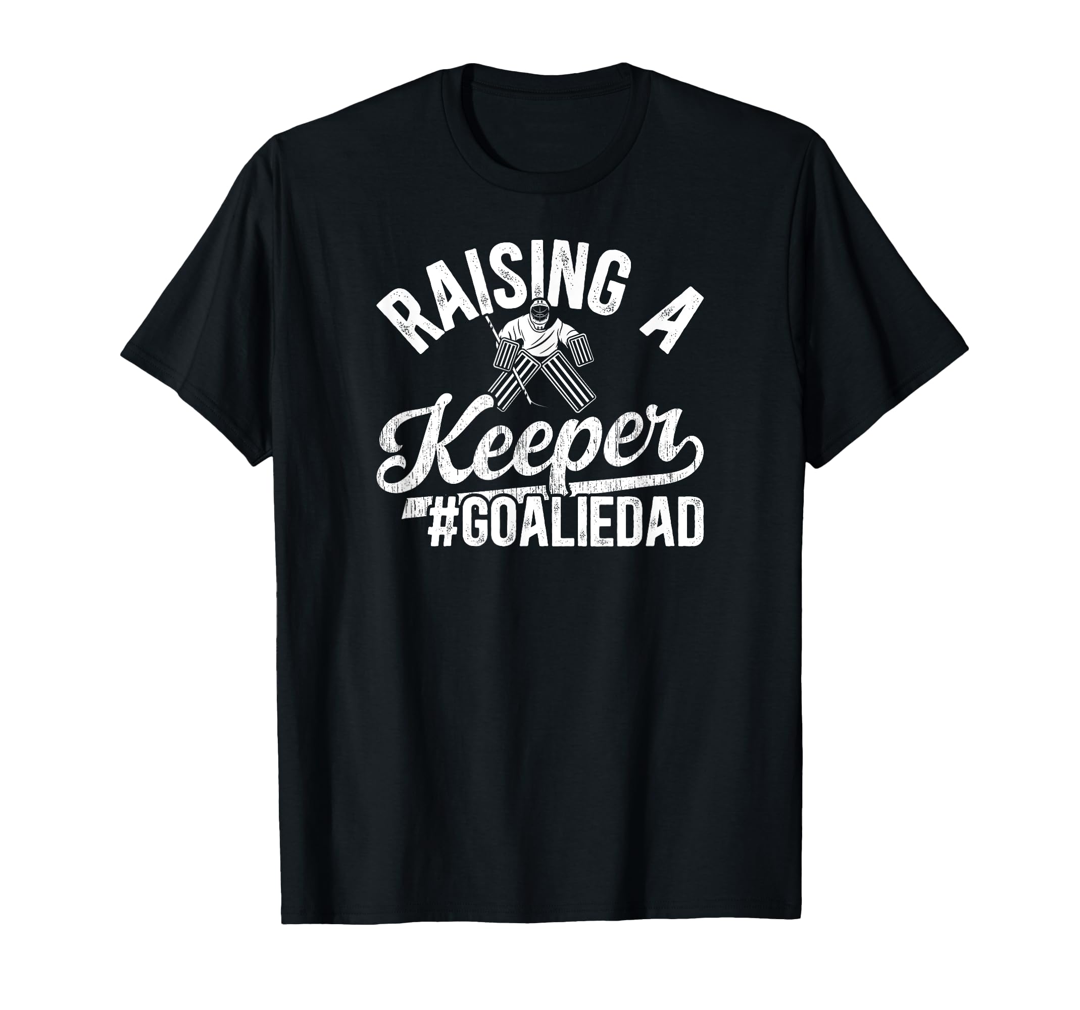 Raising Keeper Hockey Goalie Dad Ice T-Shirt - Trendy Graphic Unisex - T-Shirt, Sweatshirt, Hoodie