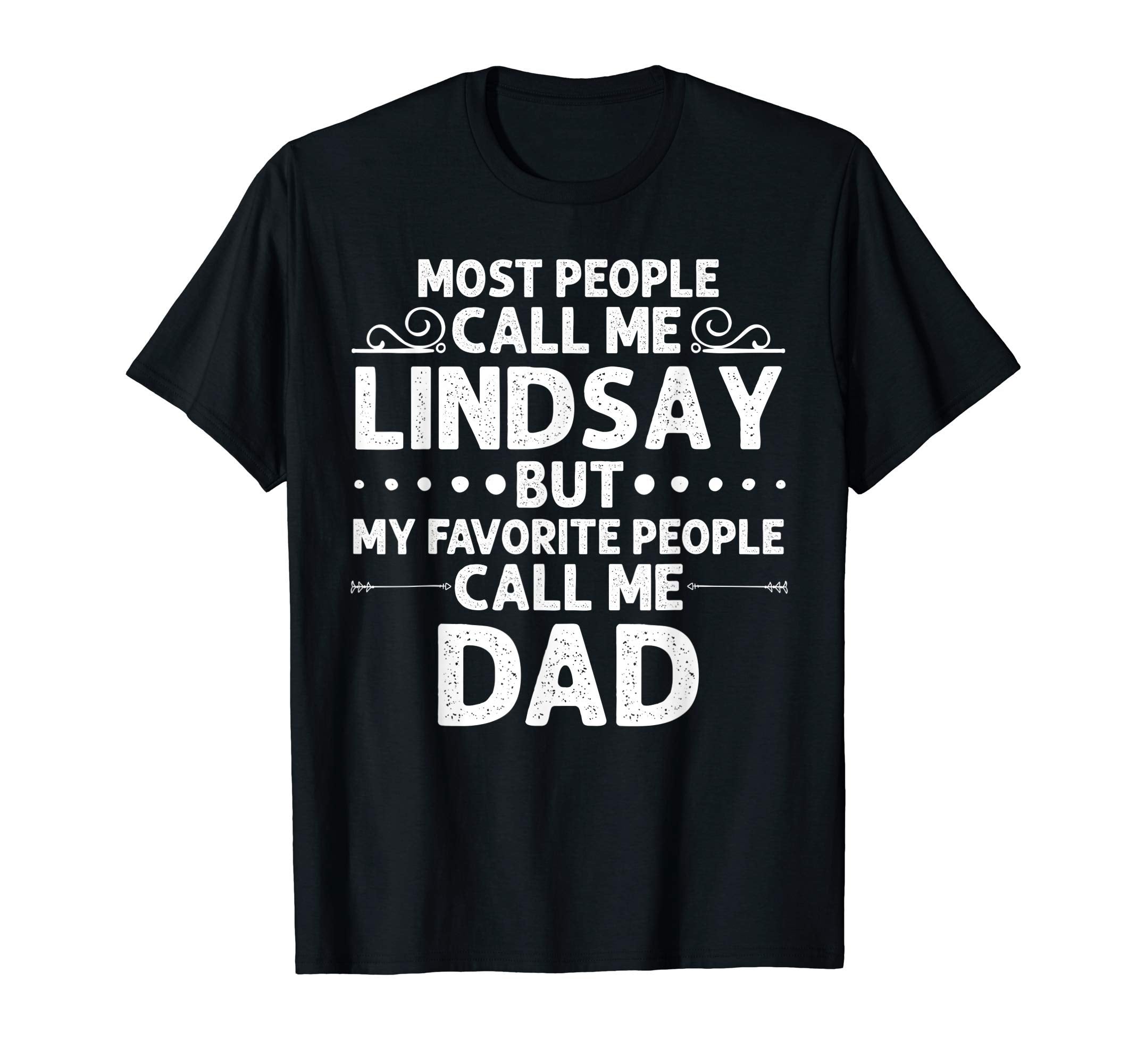 Lindsay Gift Name Funny Fathers Day T-Shirt - Graphic Print Men Women - T-Shirt, Sweatshirt, Hoodie