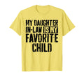 My Daughter Law Is My Favorite Child T-Shirt - Unique Graphic Men Women - T-Shirt, Sweatshirt, Hoodie
