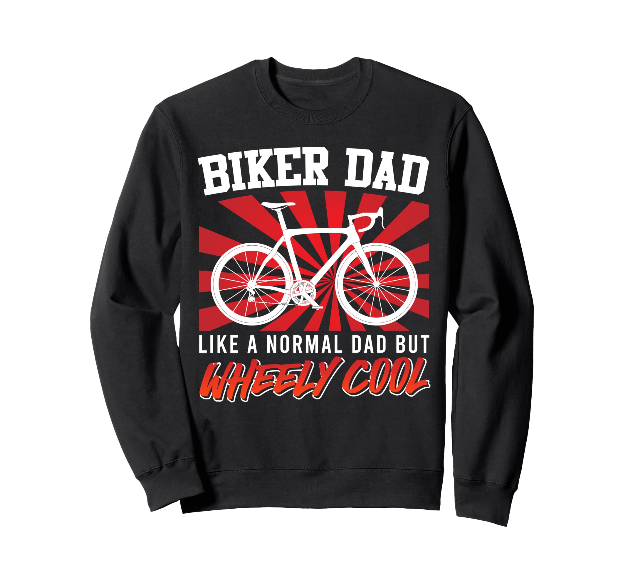 Biker Dad Like Normal Dad But Sweatshirt - Novelty Apparel Men Women - T-Shirt, Sweatshirt, Hoodie