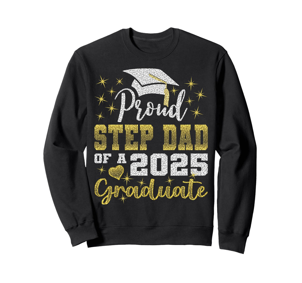 Super Proud Step Dad 2025 Graduate Sweatshirt - Graphic Print Men Women - T-Shirt, Sweatshirt, Hoodie