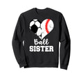 Soccer Baseball Sister Funny Ball Sweatshirt - Fun Novelty Design Unisex - T-Shirt, Sweatshirt, Hoodie
