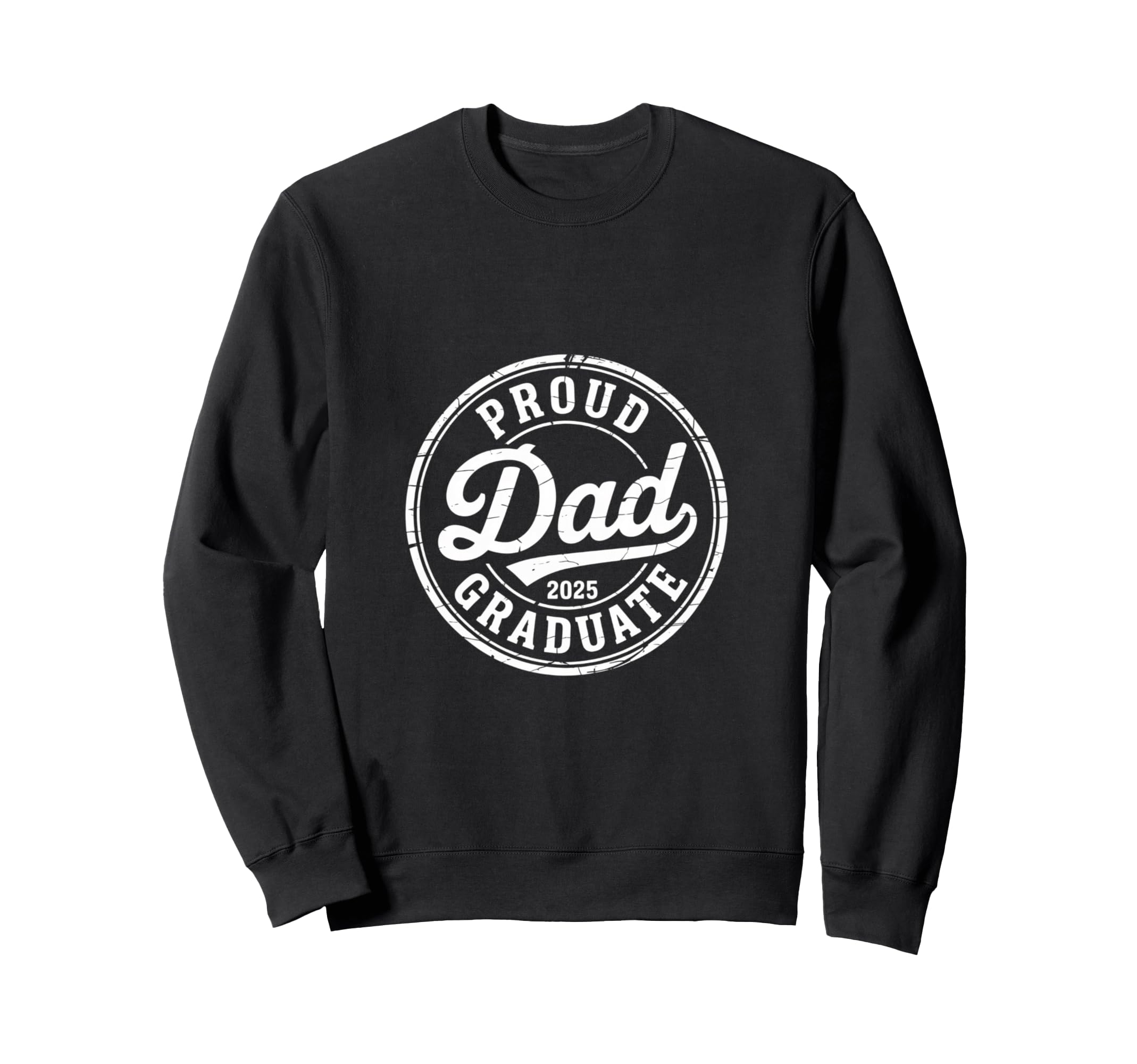 Proud Dad 2025 Graduate Honor Sweatshirt - Casual Everyday Wear Men Women - T-Shirt, Sweatshirt, Hoodie