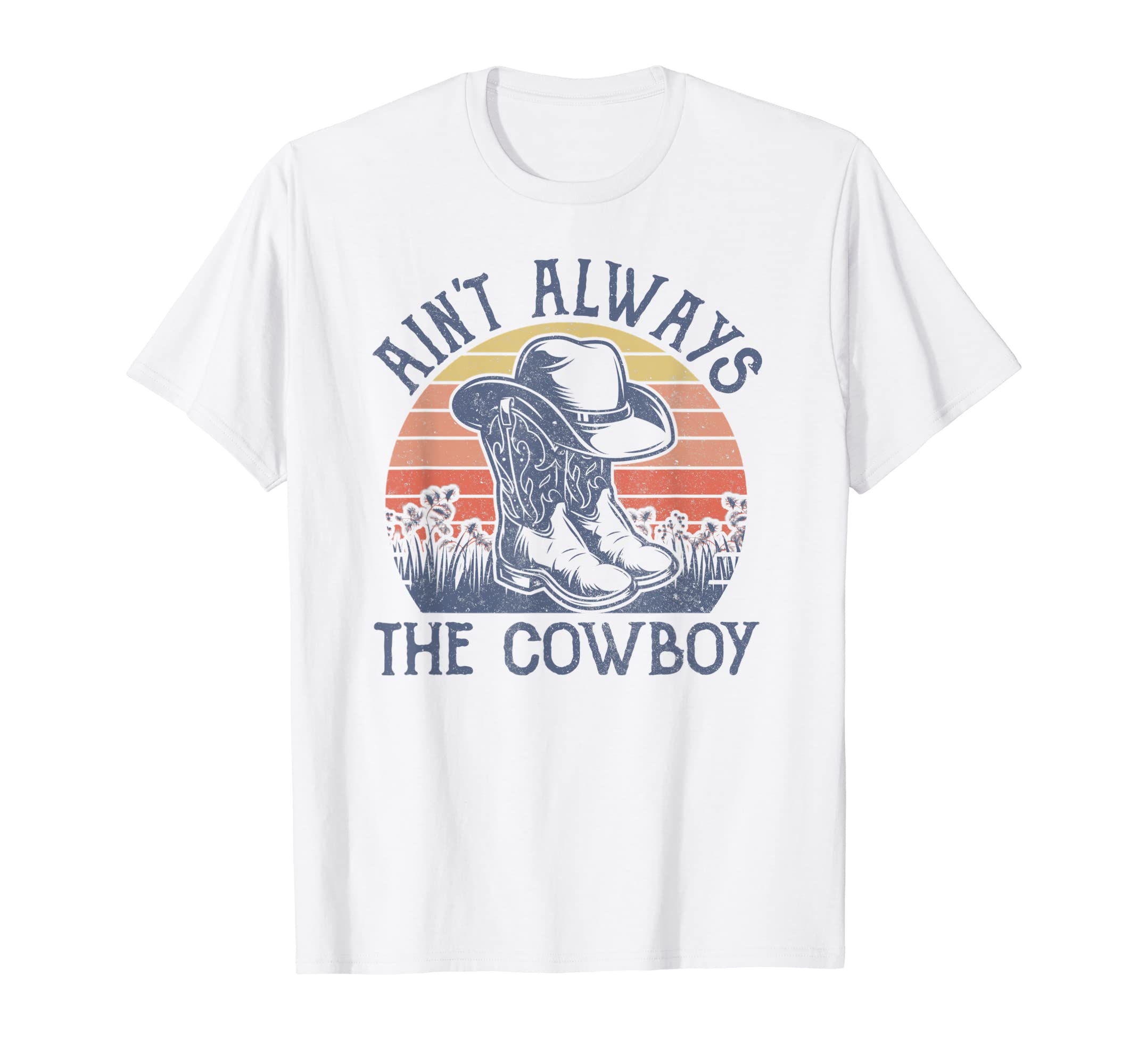Aint Always Cowboy Hat Western T-Shirt - Fun Novelty Design for Adults - T-Shirt, Sweatshirt, Hoodie