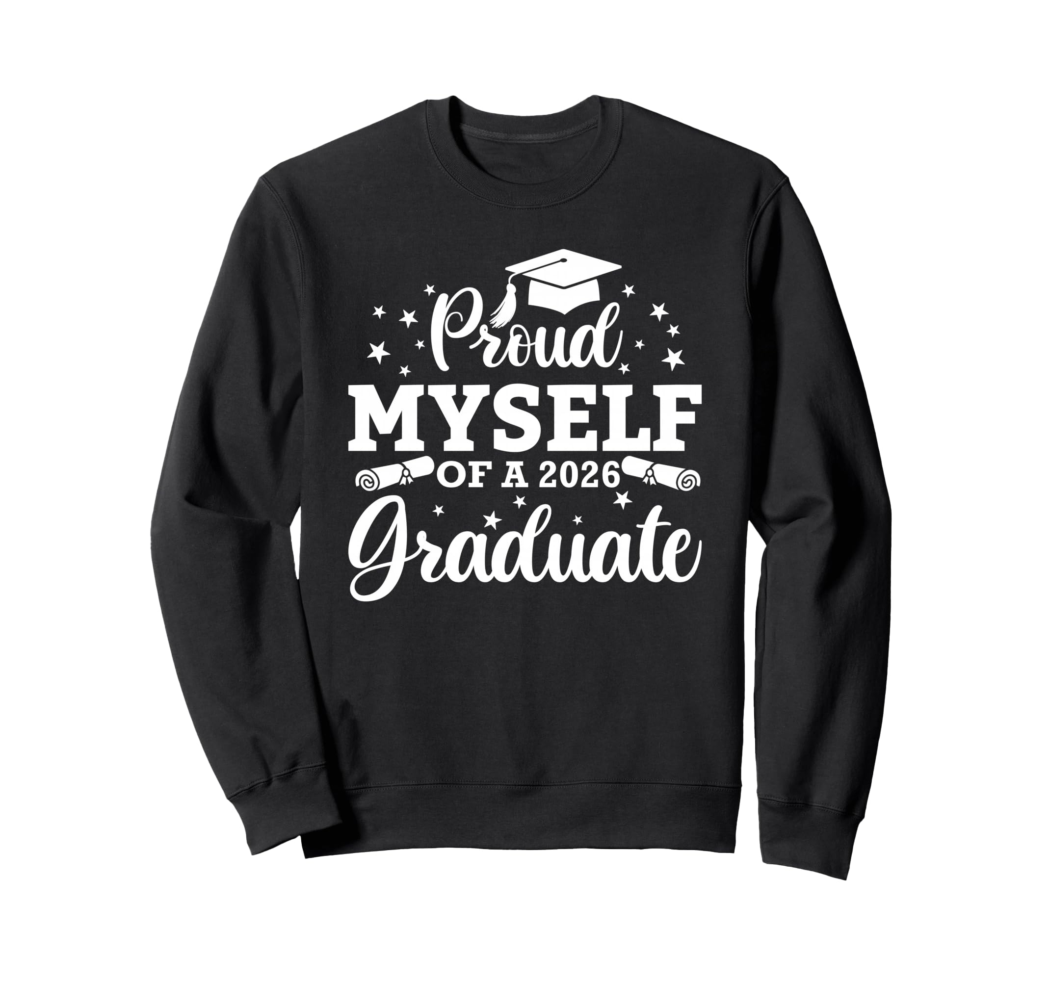 Proud Myself 2026 Graduate Sweatshirt - Casual Everyday Wear Men Women - T-Shirt, Sweatshirt, Hoodie