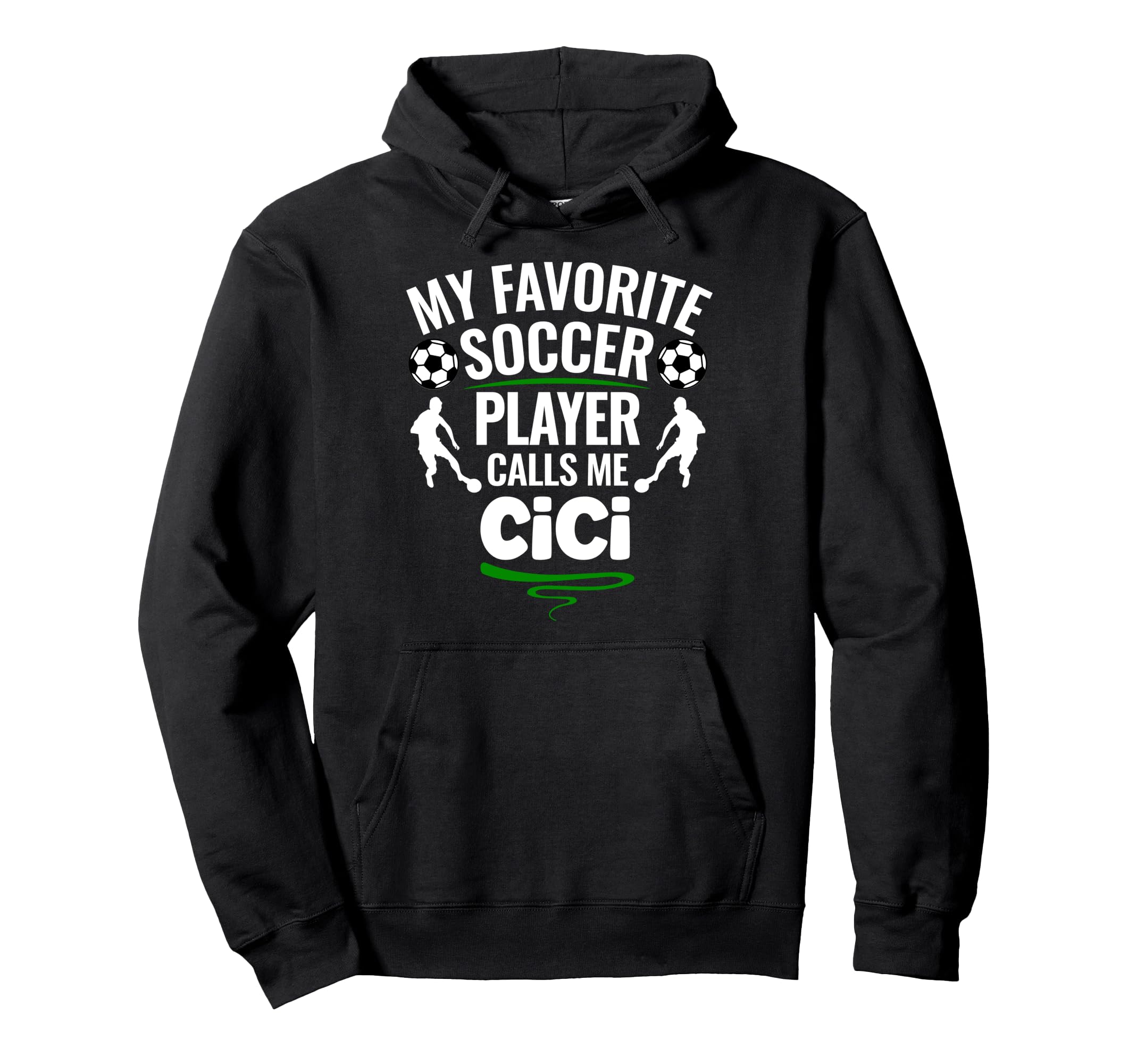 My Favorite Soccer Player Calls Me Cici Hoodie - Graphic Print Unisex - T-Shirt, Sweatshirt, Hoodie