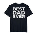 Best Dad Ever Daddy Fathers Day T-Shirt - Novelty Apparel Unisex - T-Shirt, Sweatshirt, Hoodie
