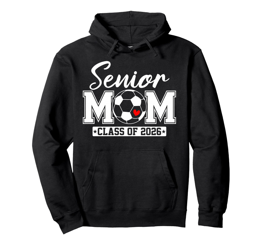 Senior Mom Class 2026 Soccer Mom Hoodie - Unique Graphic Men Women - T-Shirt, Sweatshirt, Hoodie