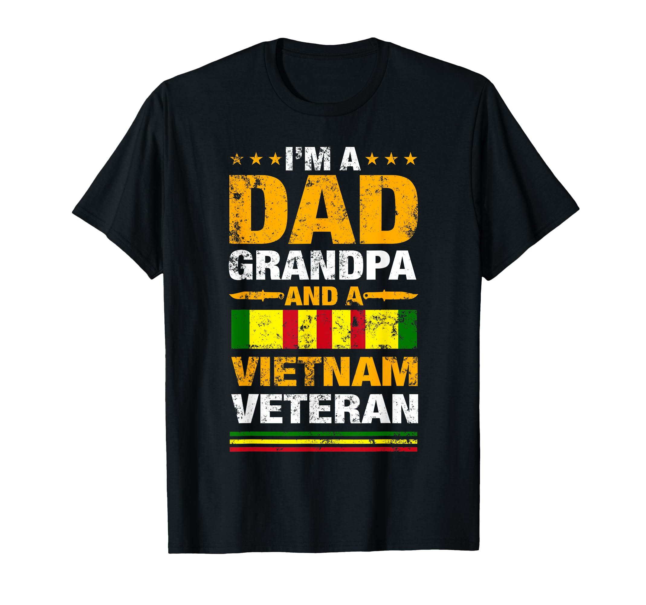 I Am Dad Grandpa Vietnam Veteran T-Shirt - Novelty Apparel Men Women - T-Shirt, Sweatshirt, Hoodie