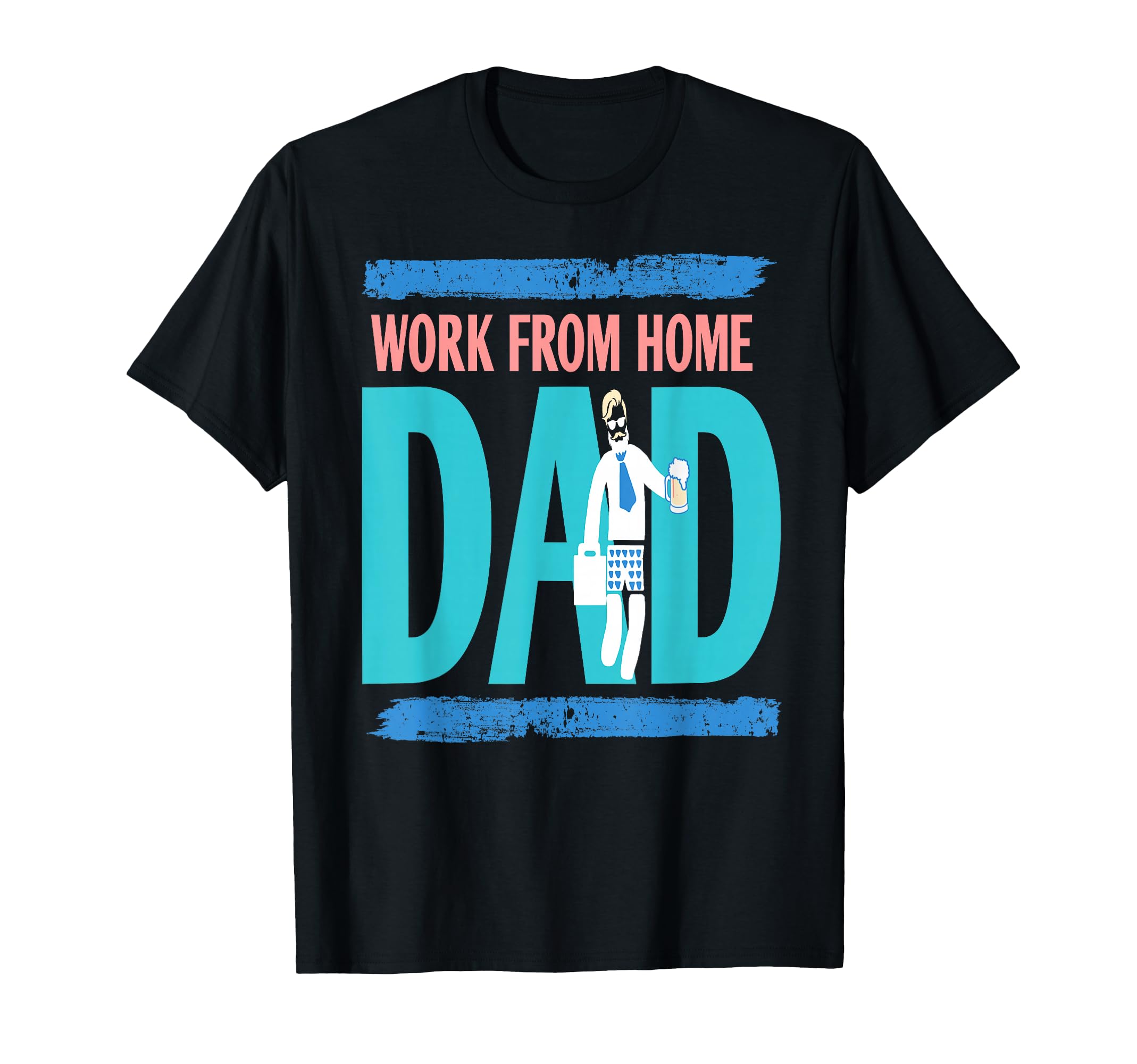 Work From Home Dad Funny Casual T-Shirt - Casual Everyday Wear Unisex - T-Shirt, Sweatshirt, Hoodie