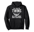 Yes They Are Twins No I Dont Know Hoodie - Fun Novelty Design for Adults - T-Shirt, Sweatshirt, Hoodie