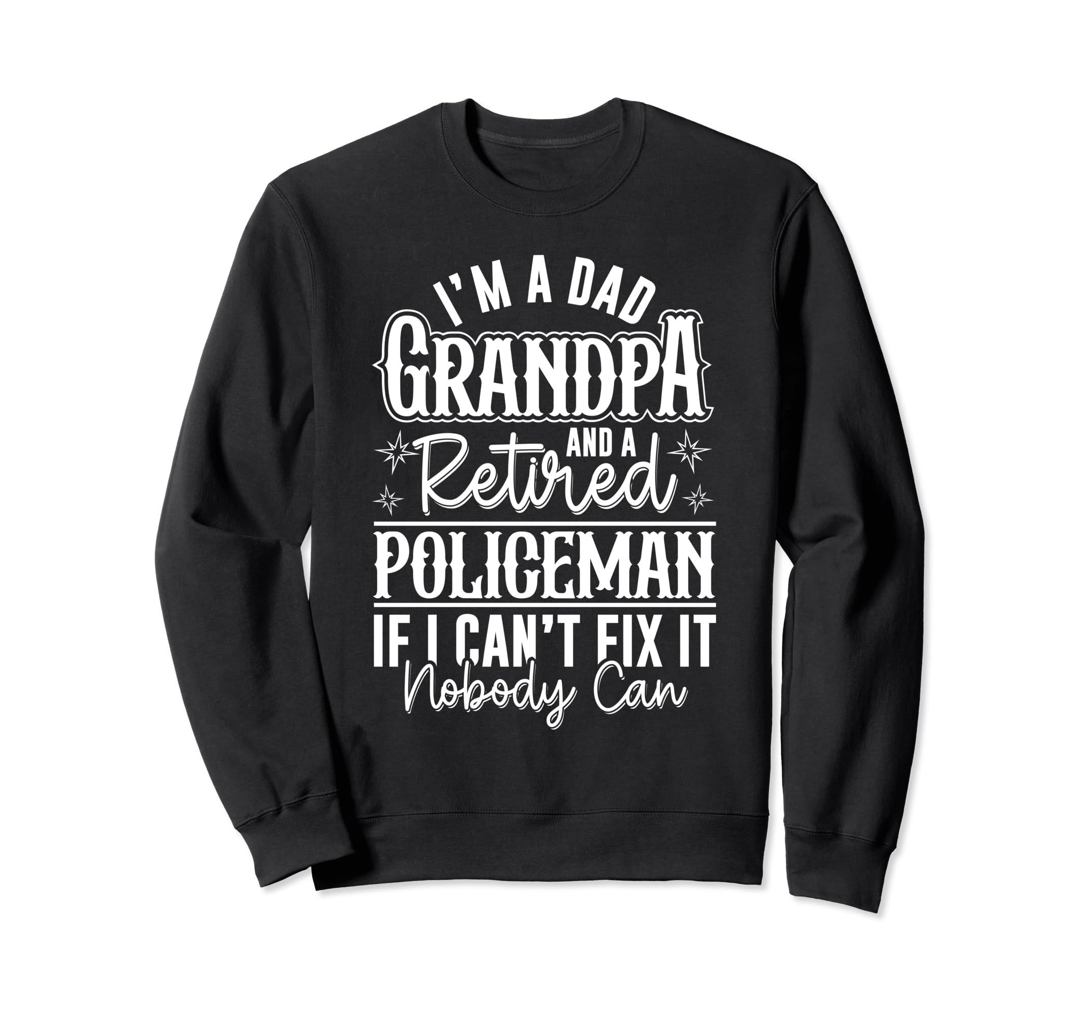 Dad Grandpa And Retired Policeman Sweatshirt - Aesthetic Graphic Men Women - T-Shirt, Sweatshirt, Hoodie