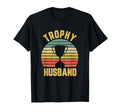 Trophy Husband Funny Father Or Dad T-Shirt - Streetwear Style Men Women - T-Shirt, Sweatshirt, Hoodie