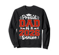 Proud Dad 2026 Senior Graduate Sweatshirt - Trendy Graphic for Adults - T-Shirt, Sweatshirt, Hoodie