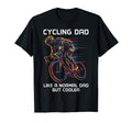 Cycling Dad Like Normal Dad But T-Shirt - Streetwear Style Men Women - T-Shirt, Sweatshirt, Hoodie