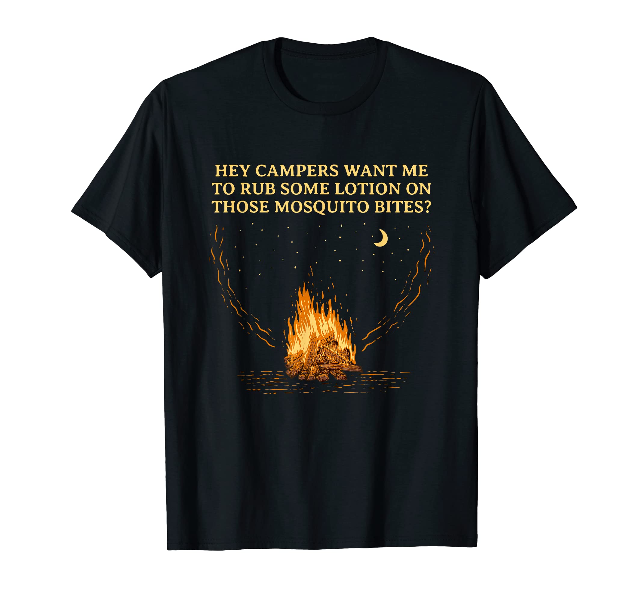 Want Me To Rub Some Lotion Camping T-Shirt - Fun Novelty Design for Adults - T-Shirt, Sweatshirt, Hoodie