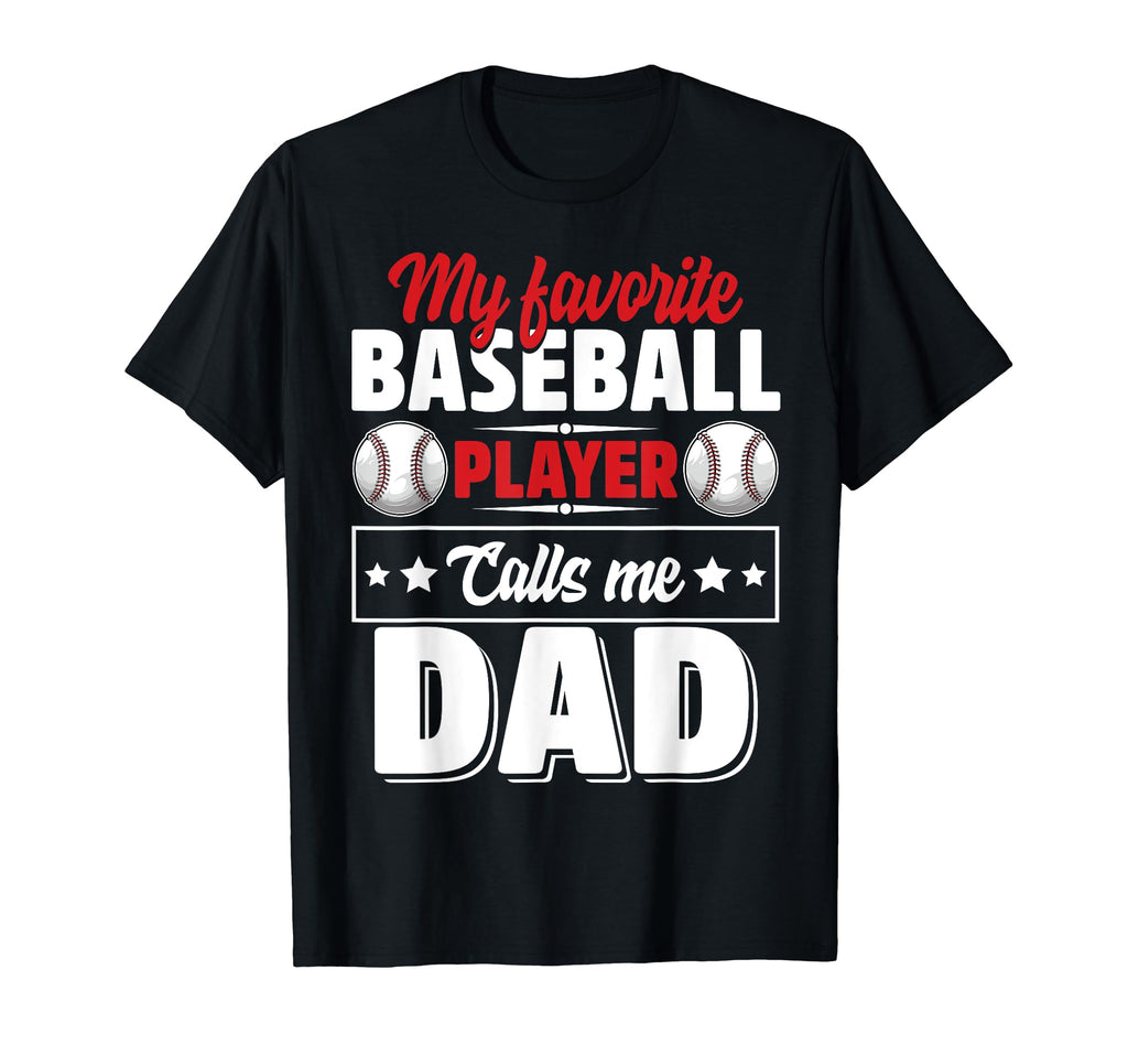 My Favorite Baseball Player Calls Me Dad T-Shirt - Trendy Graphic Men Women - T-Shirt, Sweatshirt, Hoodie