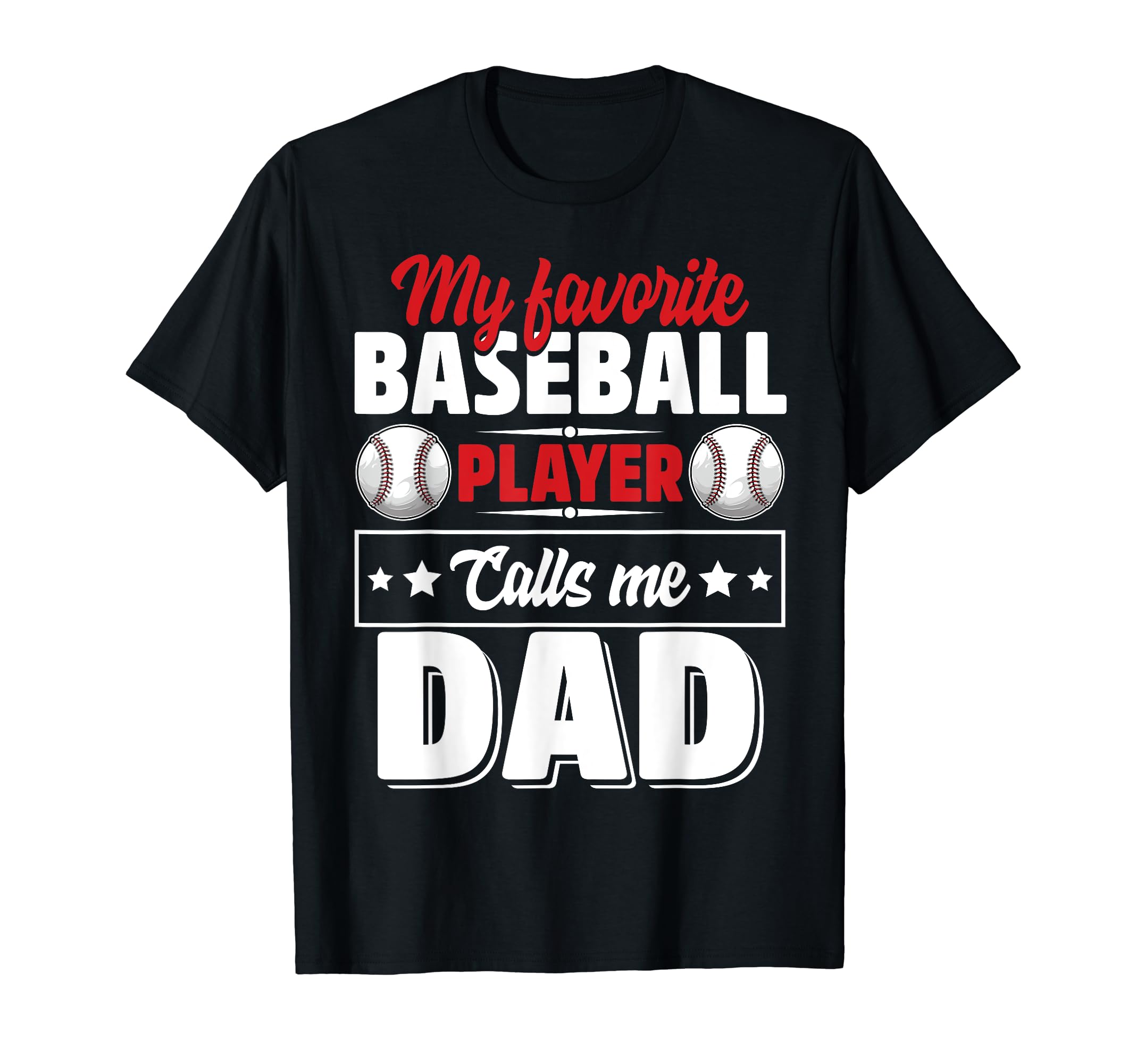 My Favorite Baseball Player Calls Me Dad T-Shirt - Trendy Graphic Men Women - T-Shirt, Sweatshirt, Hoodie