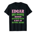 Badass Edgar Name Unique Nickname Quirky T-Shirt - Graphic Print Men Women - T-Shirt, Sweatshirt, Hoodie