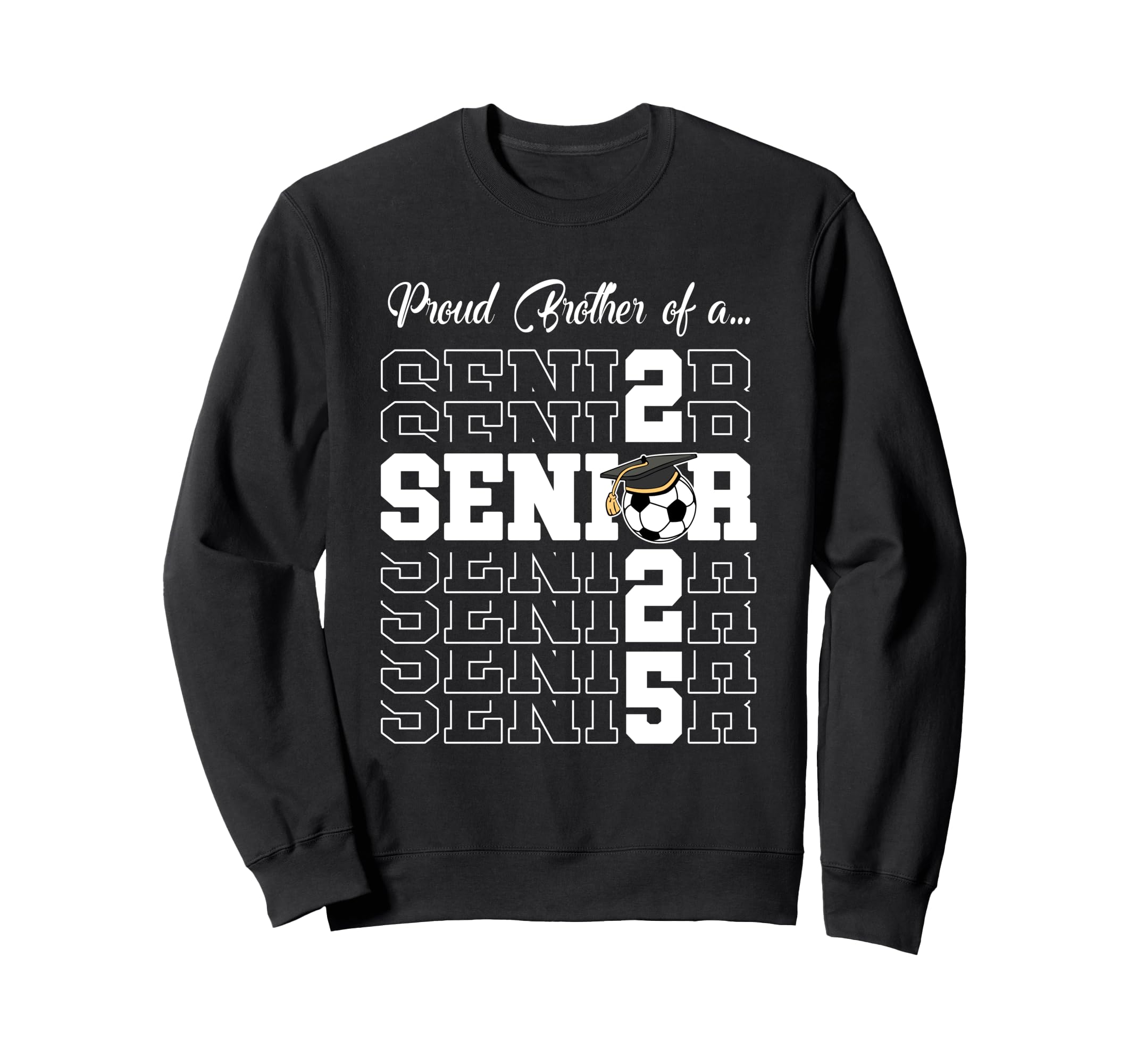 Senior 2025 Soccer Brother Gift Class Sweatshirt - Graphic Print Unisex - T-Shirt, Sweatshirt, Hoodie