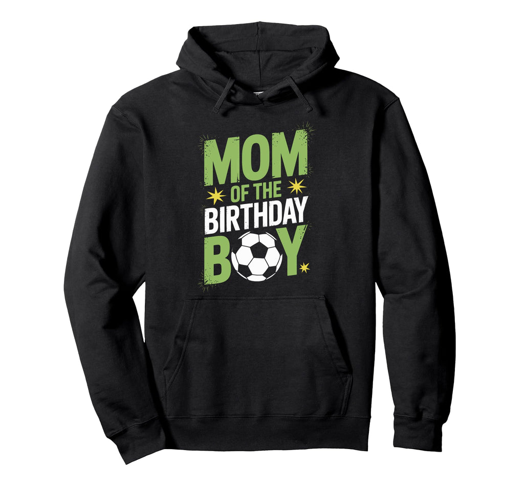 Birthday Soccer Mom Proud Parent Fun Day Hoodie - Unique Graphic Unisex - T-Shirt, Sweatshirt, Hoodie