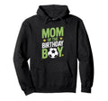 Birthday Soccer Mom Proud Parent Fun Day Hoodie - Unique Graphic Unisex - T-Shirt, Sweatshirt, Hoodie