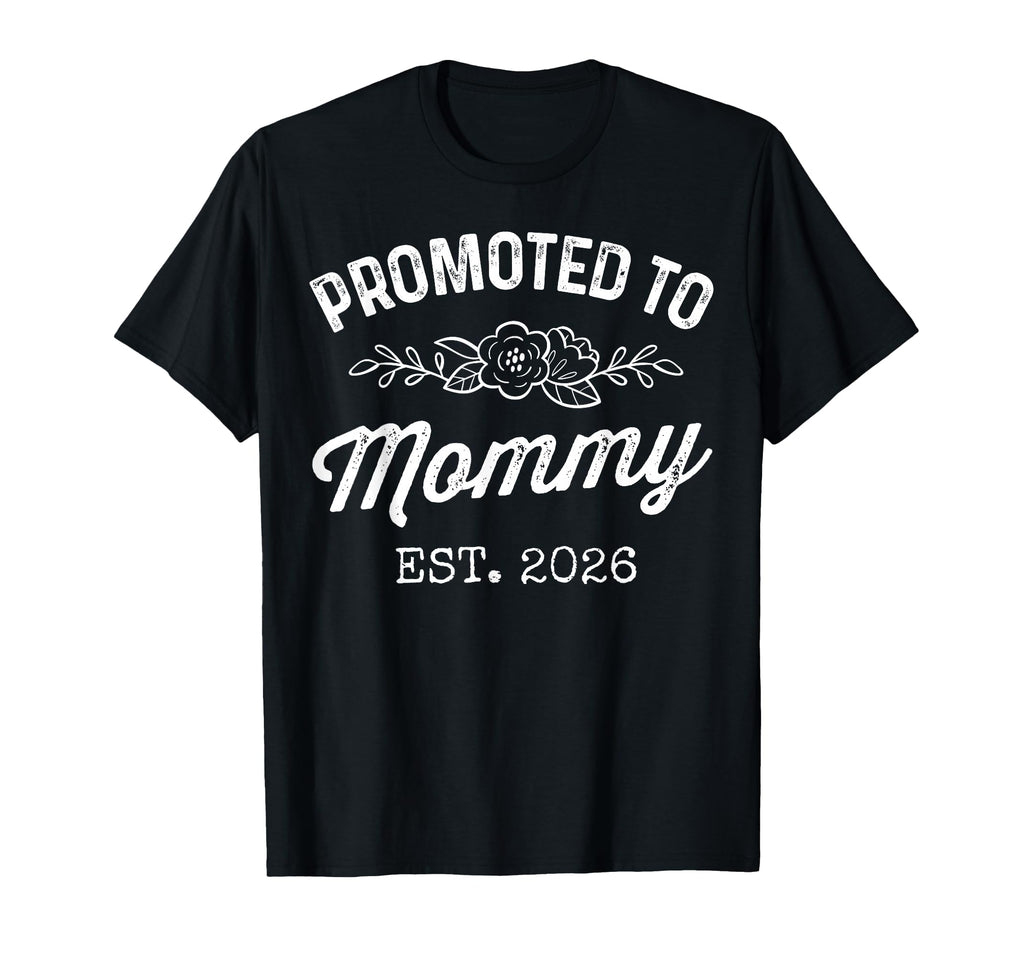 Promoted To Mommy Est 2026 First Time T-Shirt - Novelty Apparel for Adults - T-Shirt, Sweatshirt, Hoodie