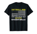 Softball Dad Like Baseball Dad T-Shirt - Fun Novelty Design for Adults - T-Shirt, Sweatshirt, Hoodie