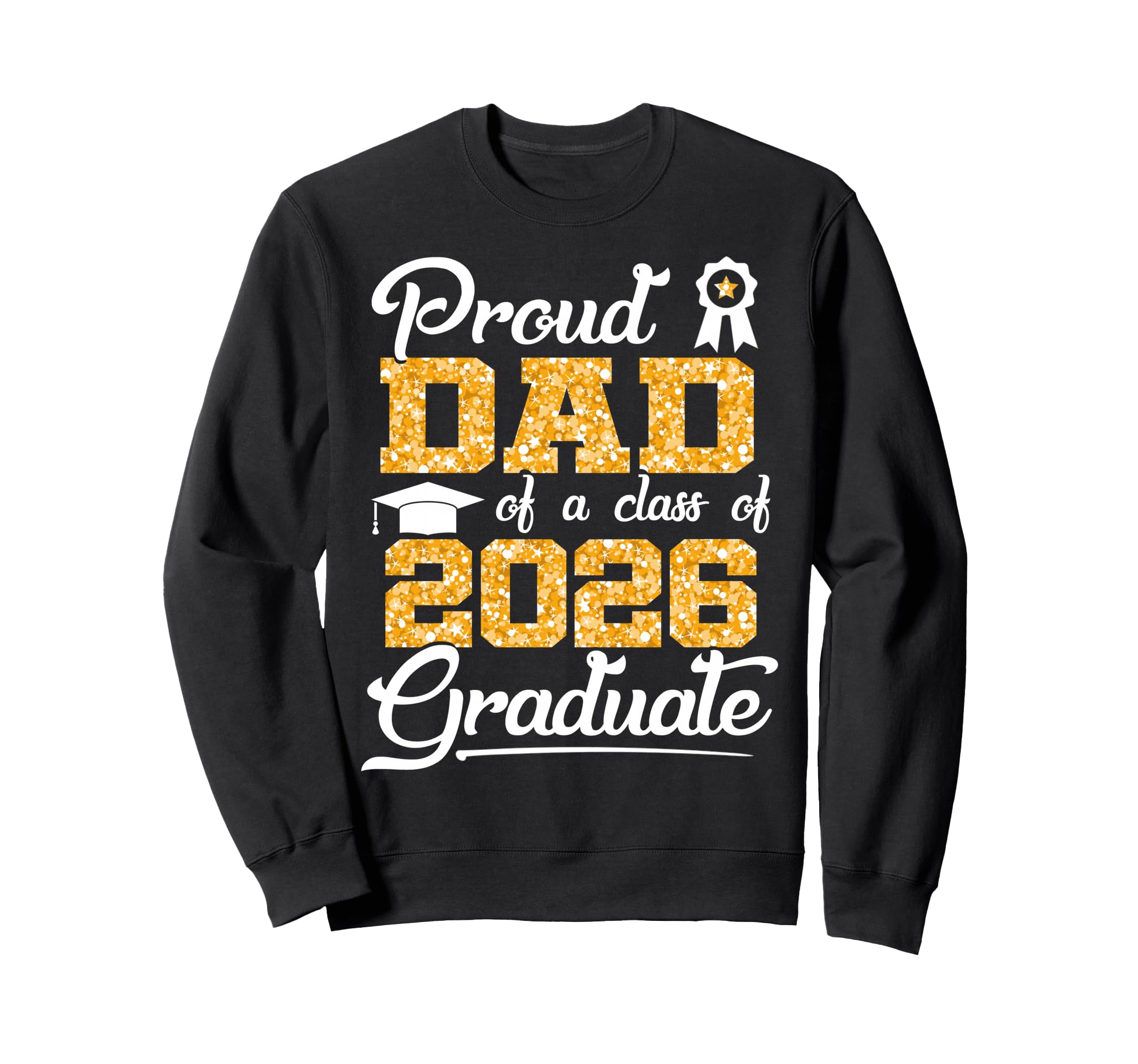 Proud Dad Class 2026 Senior Funny Sweatshirt - Trendy Graphic for Adults - T-Shirt, Sweatshirt, Hoodie
