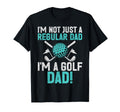 Im Not Just Regular Dad Im Golf Dad T-Shirt - Unique Graphic Men Women - T-Shirt, Sweatshirt, Hoodie
