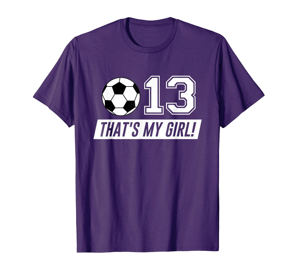 Thats My 13 Soccer Dad Soccer Mom Gift T-Shirt - Graphic Print Men Women - T-Shirt, Sweatshirt, Hoodie