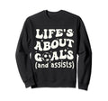 Funny Groovy Lifes About Goals Sweatshirt - Novelty Apparel Men Women - T-Shirt, Sweatshirt, Hoodie