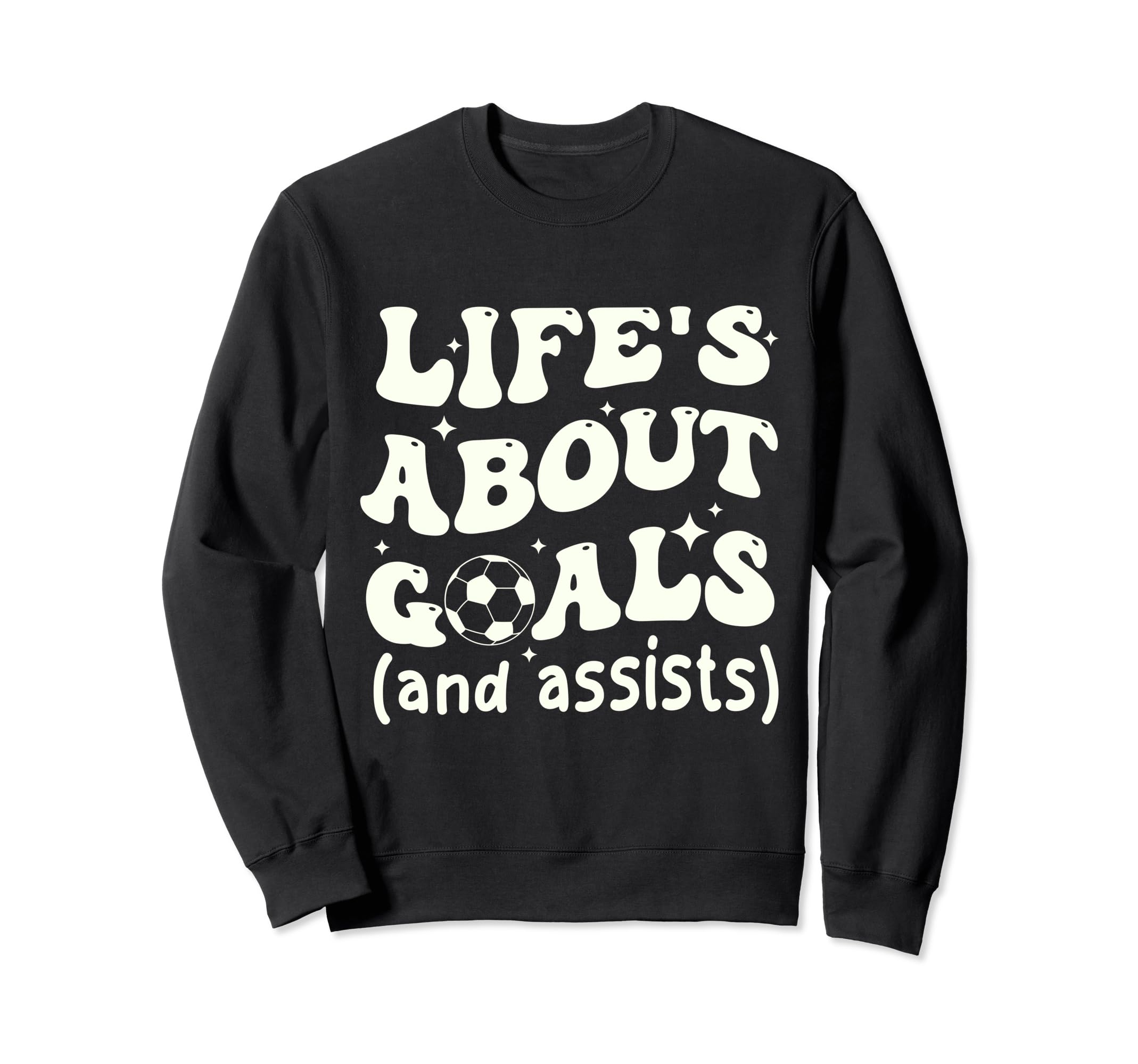 Funny Groovy Lifes About Goals Sweatshirt - Novelty Apparel Men Women - T-Shirt, Sweatshirt, Hoodie