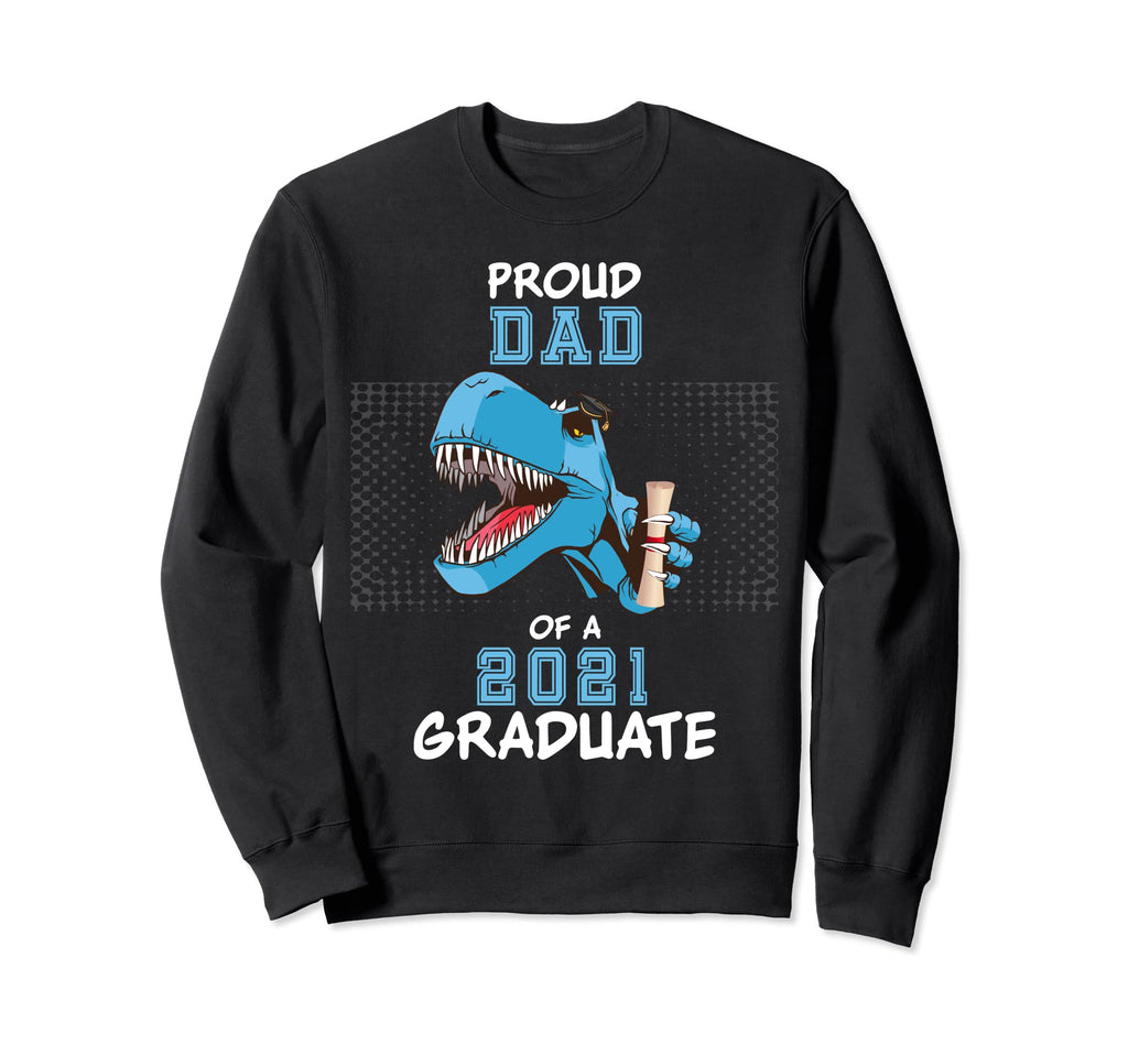 Proud Dad 2021 Graduate Class Sweatshirt - Trendy Graphic for Adults - T-Shirt, Sweatshirt, Hoodie