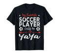 My Favorite Soccer Player Calls Me Yaya T-Shirt - Streetwear Style Unisex - T-Shirt, Sweatshirt, Hoodie