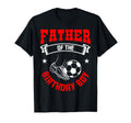 Father Birthday Soccer Player Bday T-Shirt - Casual Everyday Wear Unisex - T-Shirt, Sweatshirt, Hoodie
