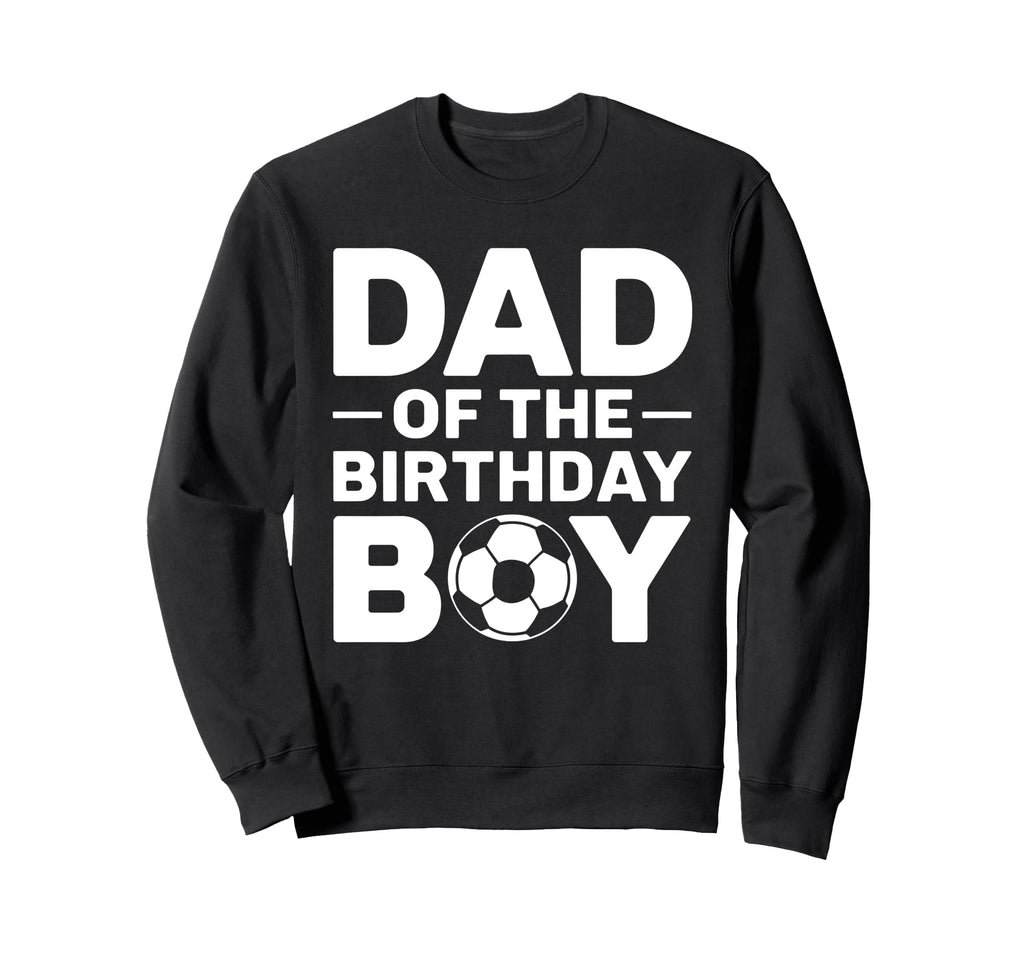 Dad Birthday Sweatshirt - Streetwear Style for Adults - T-Shirt, Sweatshirt, Hoodie