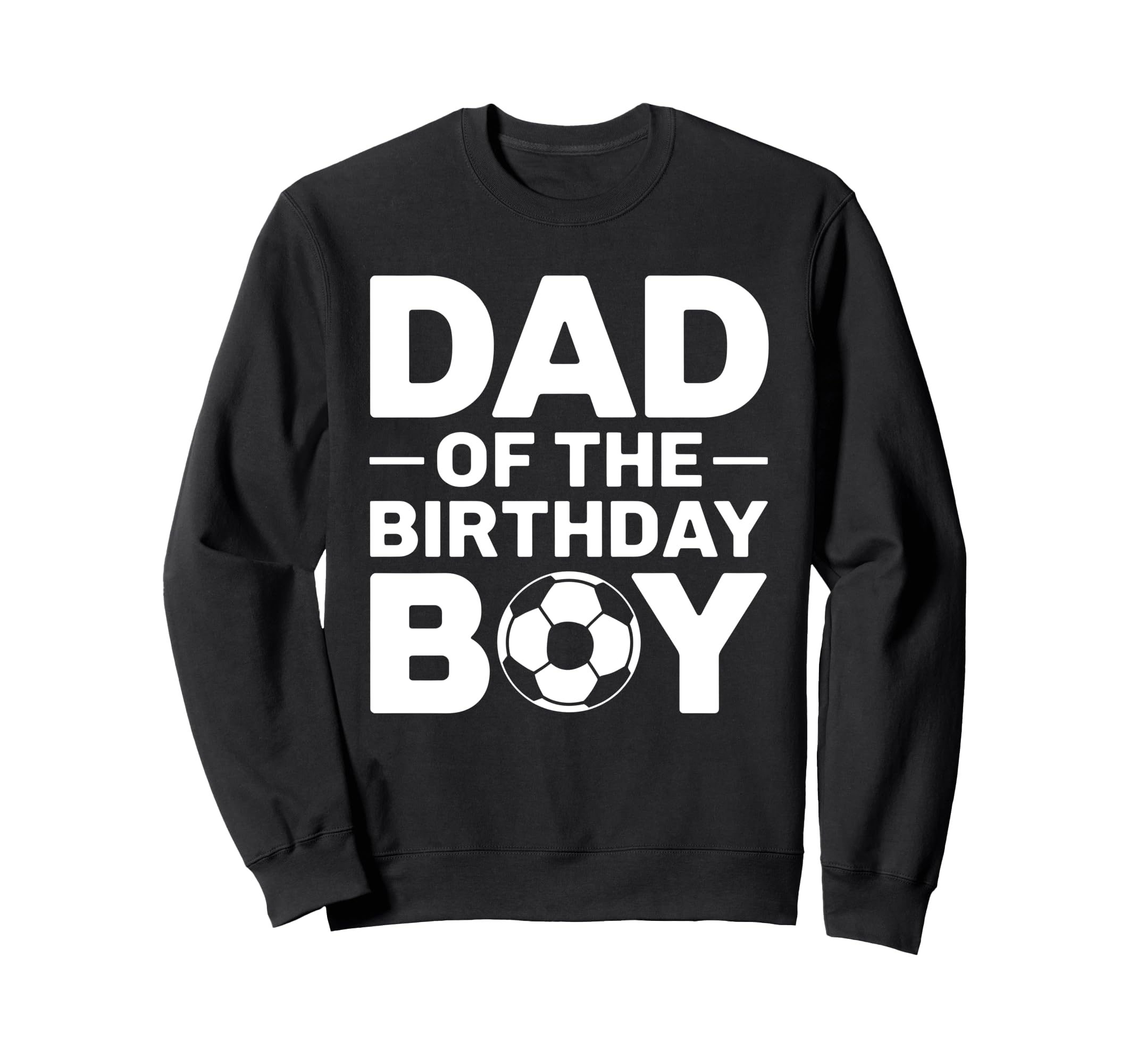 Dad Birthday Sweatshirt - Streetwear Style for Adults - T-Shirt, Sweatshirt, Hoodie