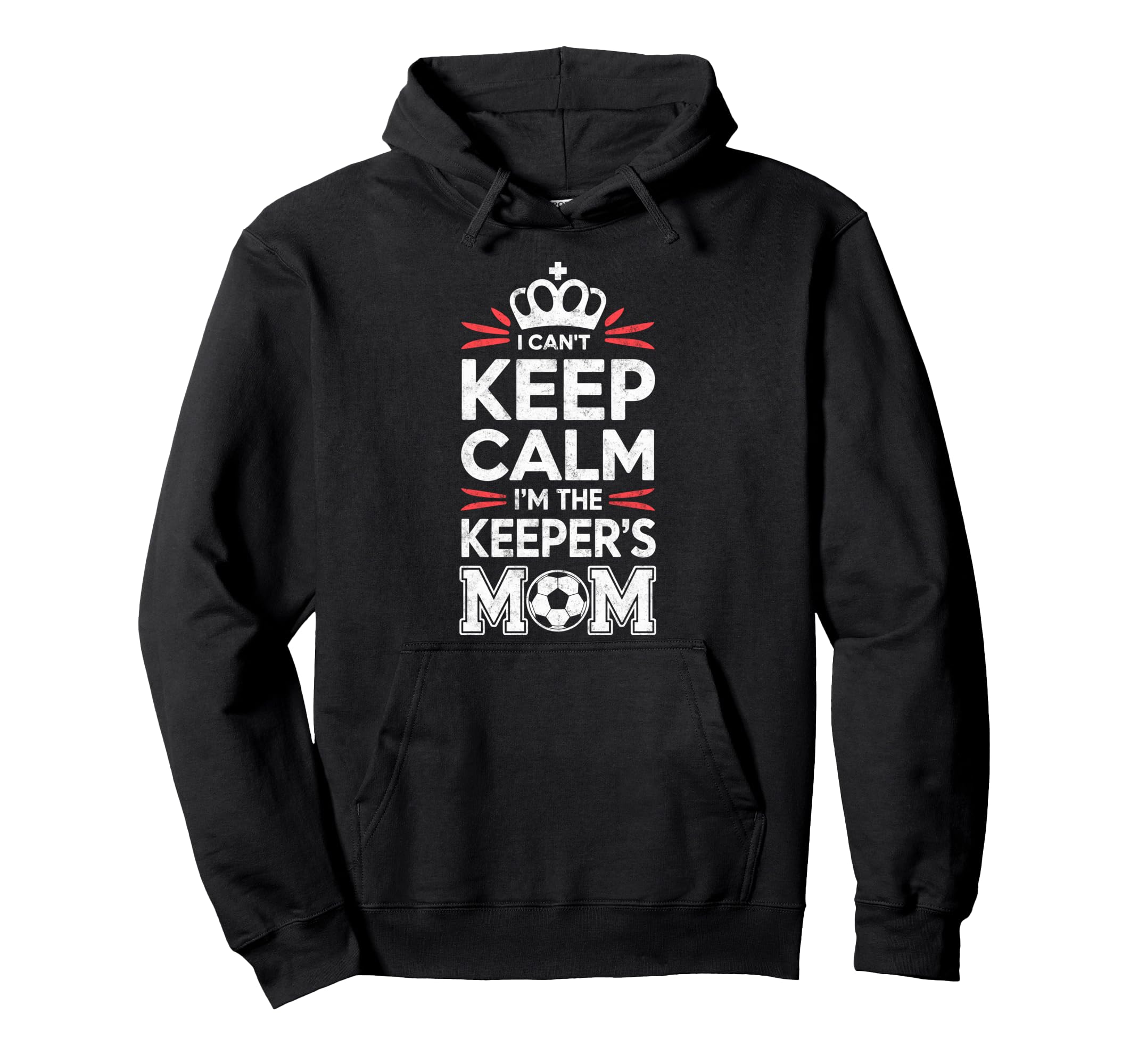 I Cant Keep Calm Im Keepers Soccer Mom Hoodie - Graphic Print Men Women - T-Shirt, Sweatshirt, Hoodie