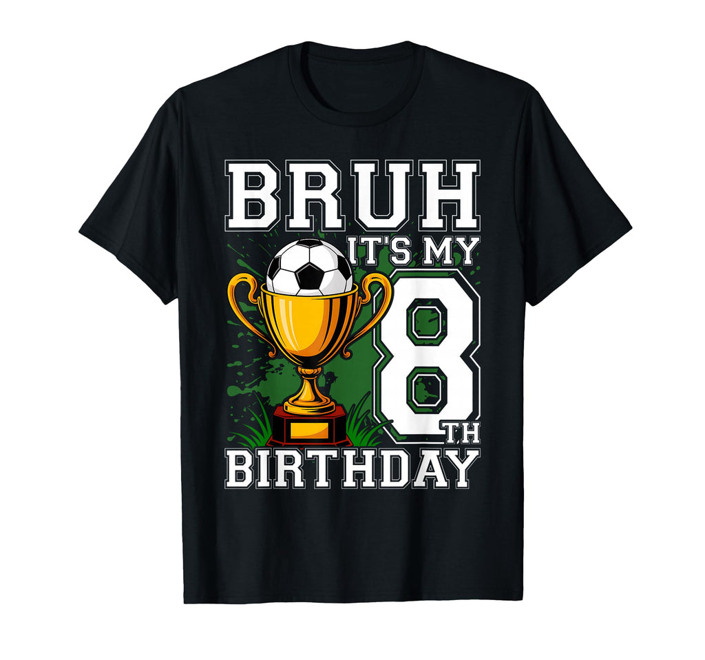8 Year Old Bruh Its My 8Th Birthday T-Shirt - Aesthetic Graphic Unisex - T-Shirt, Sweatshirt, Hoodie