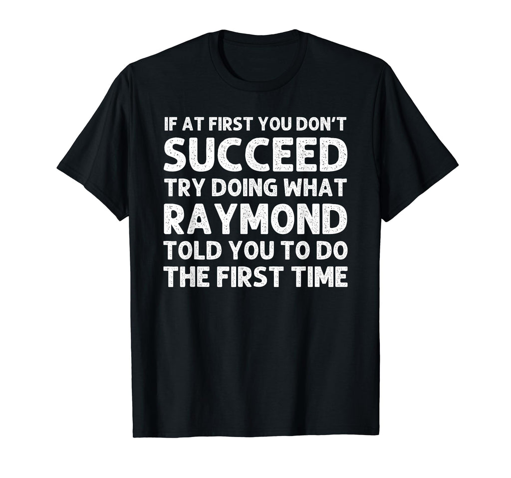 Raymond Gift Name Personalized T-Shirt - Casual Everyday Wear Men Women - T-Shirt, Sweatshirt, Hoodie